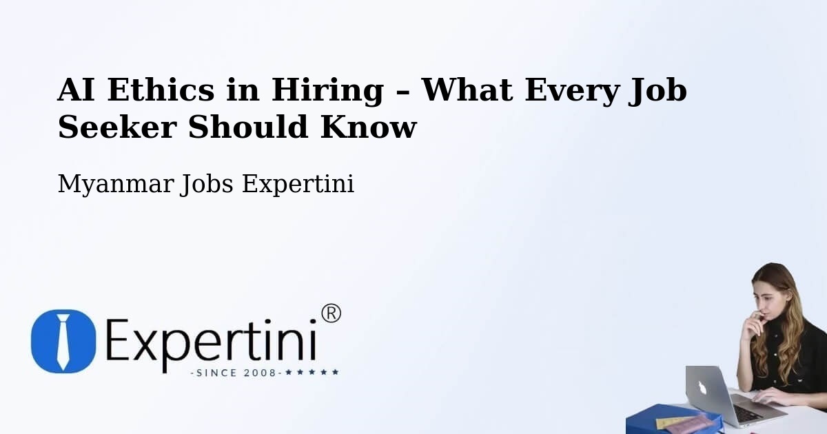 AI Ethics in Recruitment & Hiring – Mudon - Mudon, Myanmar Jobs Expertini