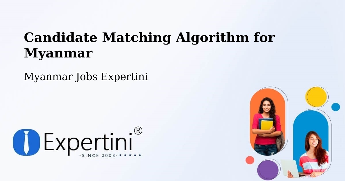 Candidate Matching Algorithm Overview – Mudon - Myanmar Jobs Expertini